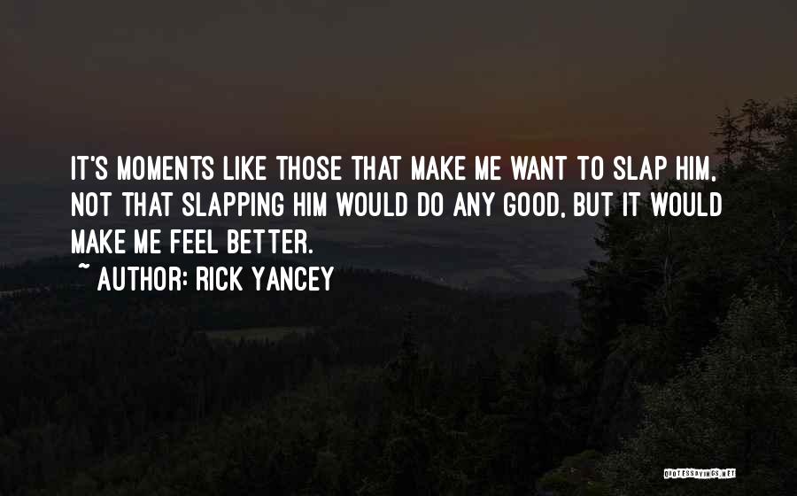 Slap Me Quotes By Rick Yancey