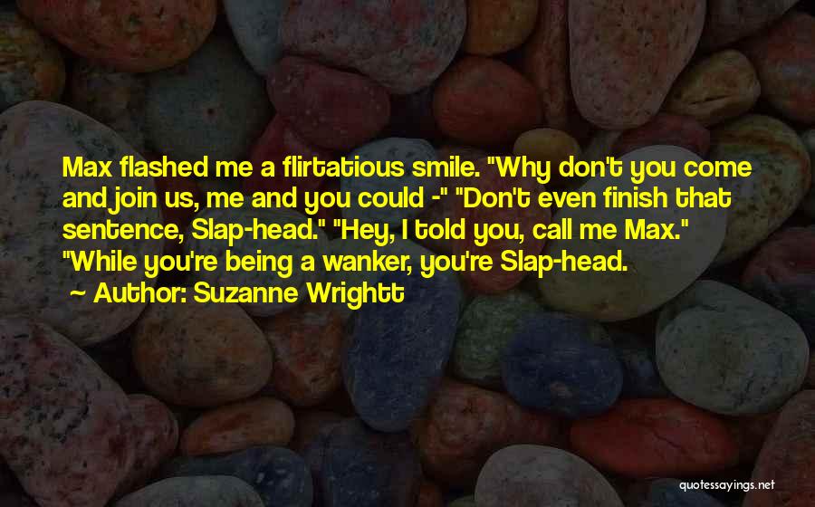 Slap Me Quotes By Suzanne Wrightt