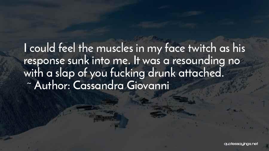 Slap You In The Face Quotes By Cassandra Giovanni
