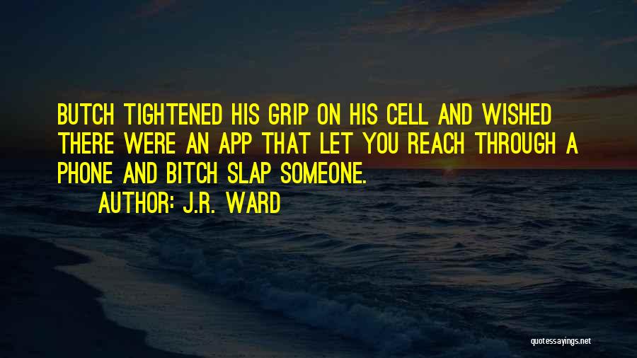 Slap You Quotes By J.R. Ward