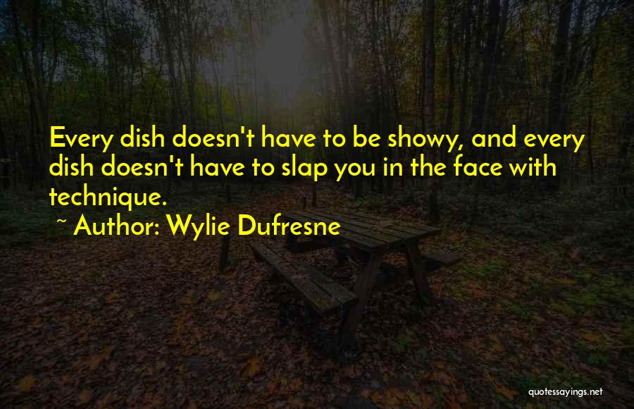 Slap You Quotes By Wylie Dufresne