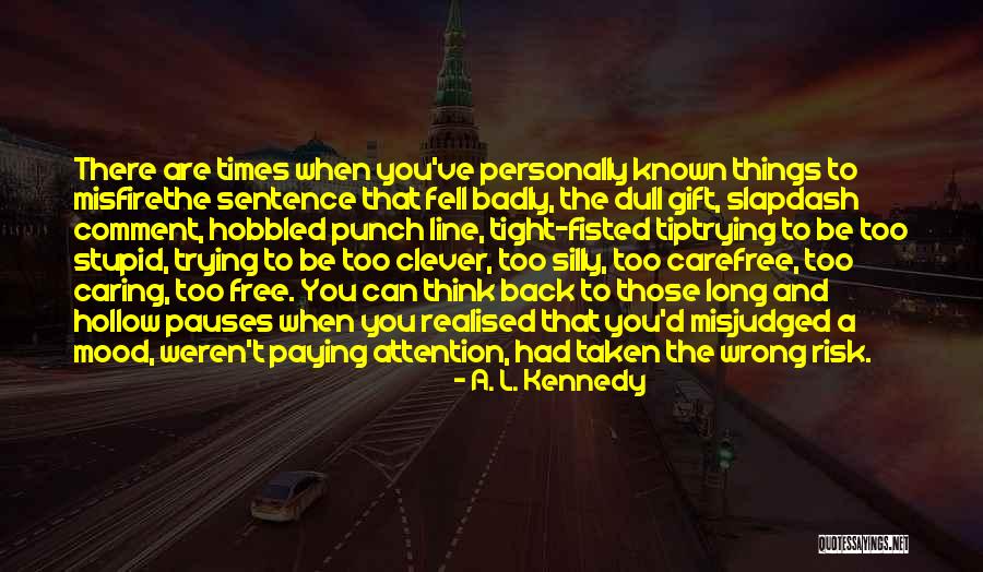 Slapdash Quotes By A. L. Kennedy Slapdash Quotes By A. L. Kennedy