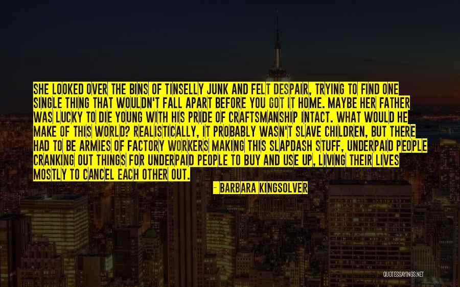 Slapdash Quotes By Barbara Kingsolver Slapdash Quotes By Barbara Kingsolver