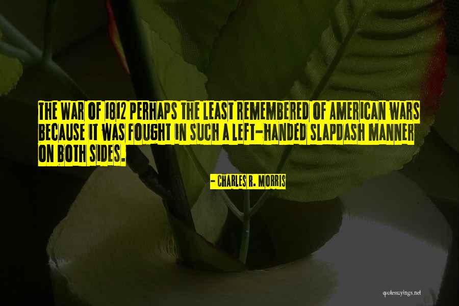 Slapdash Quotes By Charles R. Morris Slapdash Quotes By Charles R. Morris
