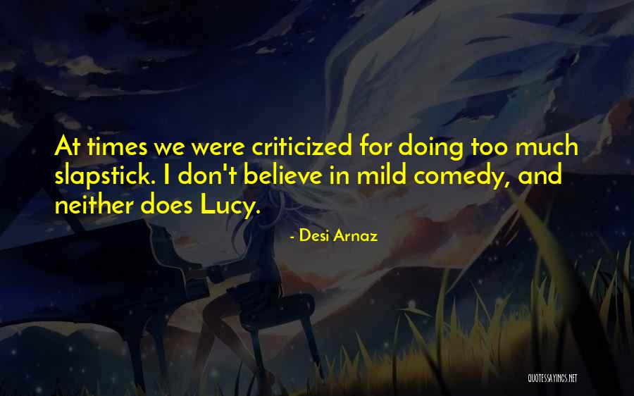 Slapstick Quotes By Desi Arnaz