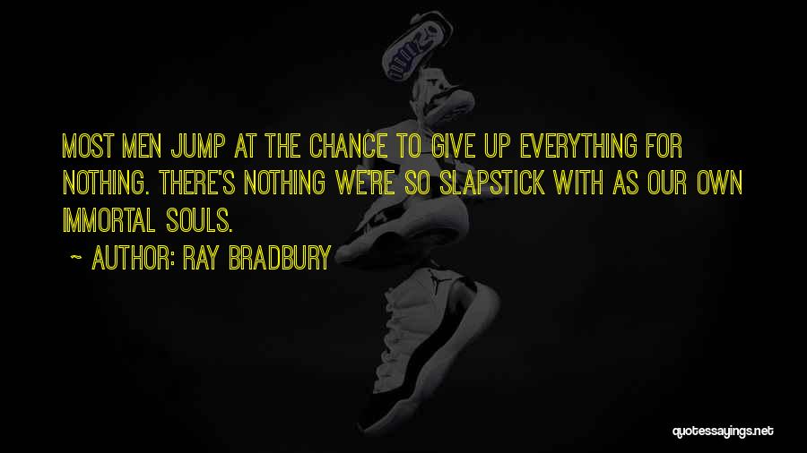 Slapstick Quotes By Ray Bradbury