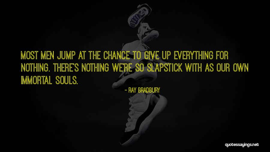 Slapstick Quotes By Ray Bradbury