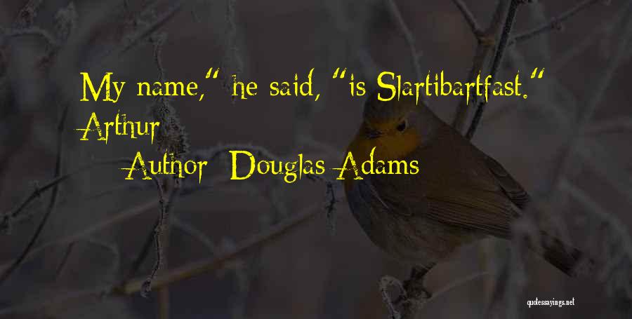 Slartibartfast Quotes By Douglas Adams