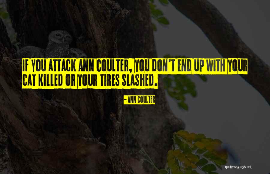 Slashed Tires Quotes By Ann Coulter Slashed Tires Quotes By Ann Coulter