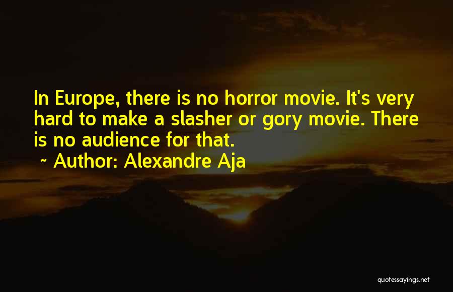 Slasher Movie Quotes By Alexandre Aja