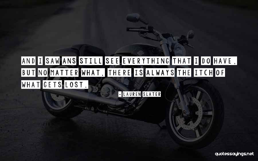 Slater Quotes By Lauren Slater Slater Quotes By Lauren Slater