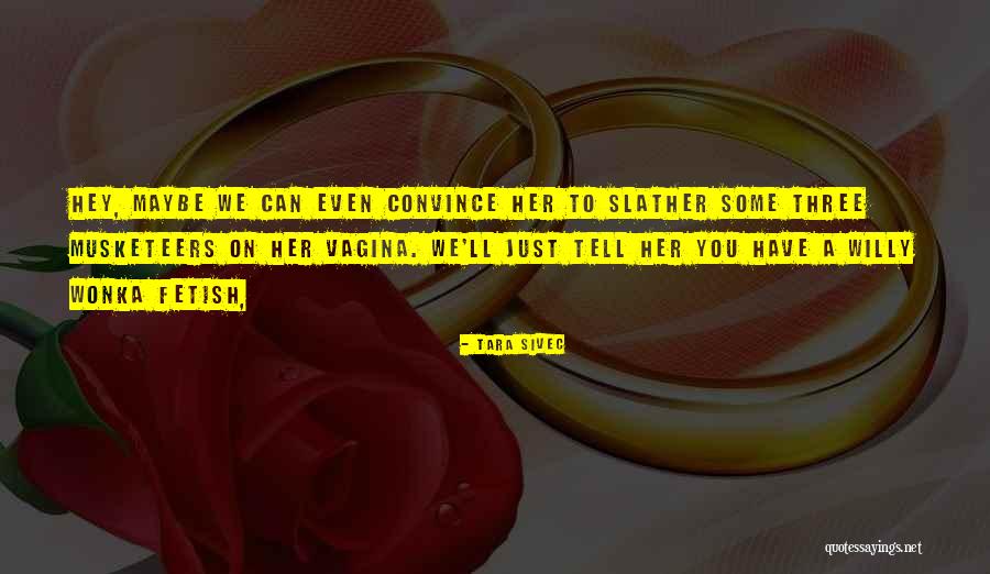 Slather Quotes By Tara Sivec Slather Quotes By Tara Sivec