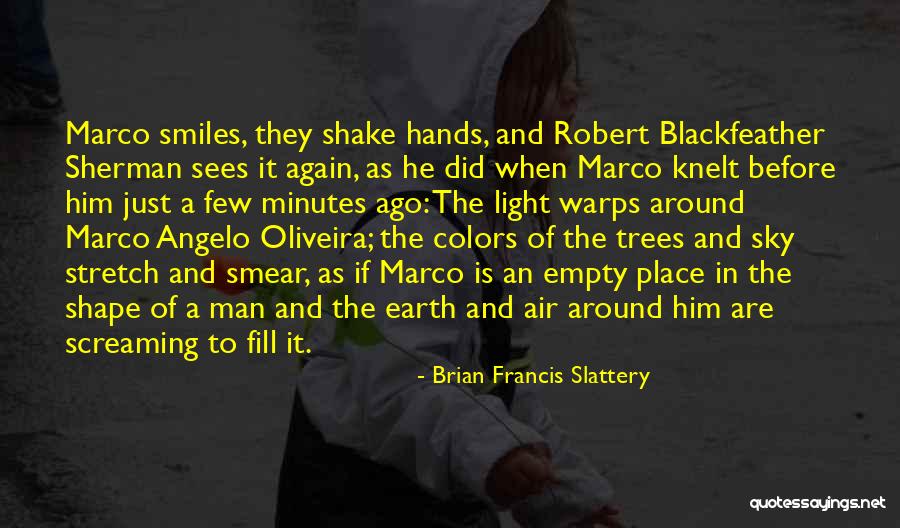 Slattery Quotes By Brian Francis Slattery Slattery Quotes By Brian Francis Slattery