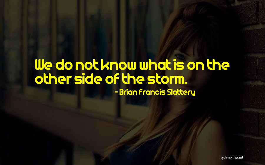 Slattery Quotes By Brian Francis Slattery Slattery Quotes By Brian Francis Slattery