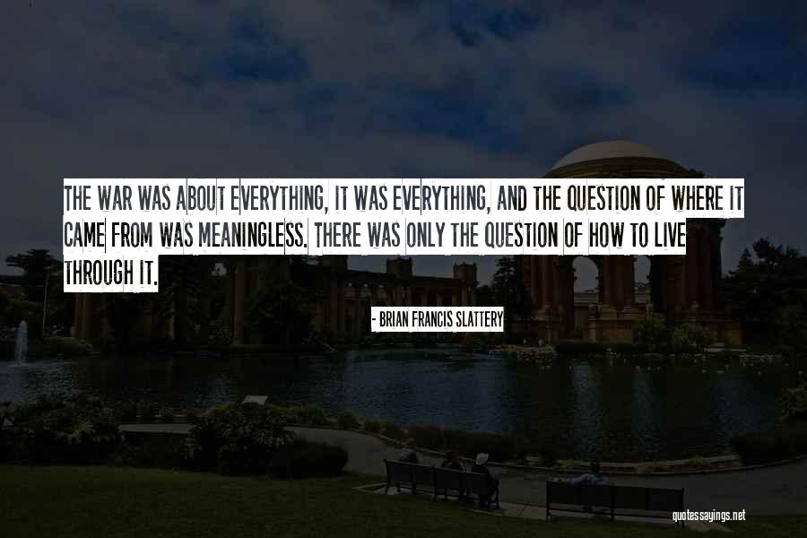 Slattery Quotes By Brian Francis Slattery Slattery Quotes By Brian Francis Slattery