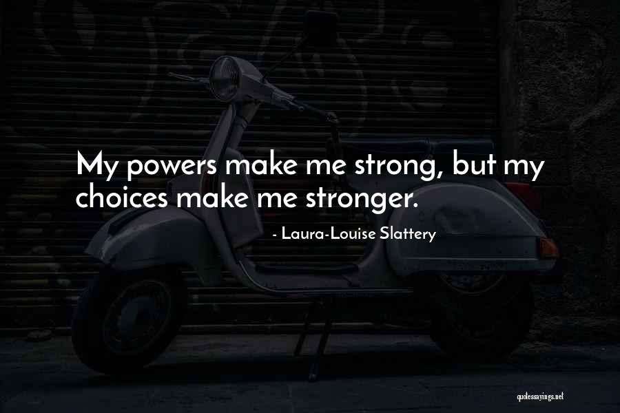 Slattery Quotes By Laura-Louise Slattery Slattery Quotes By Laura-Louise Slattery