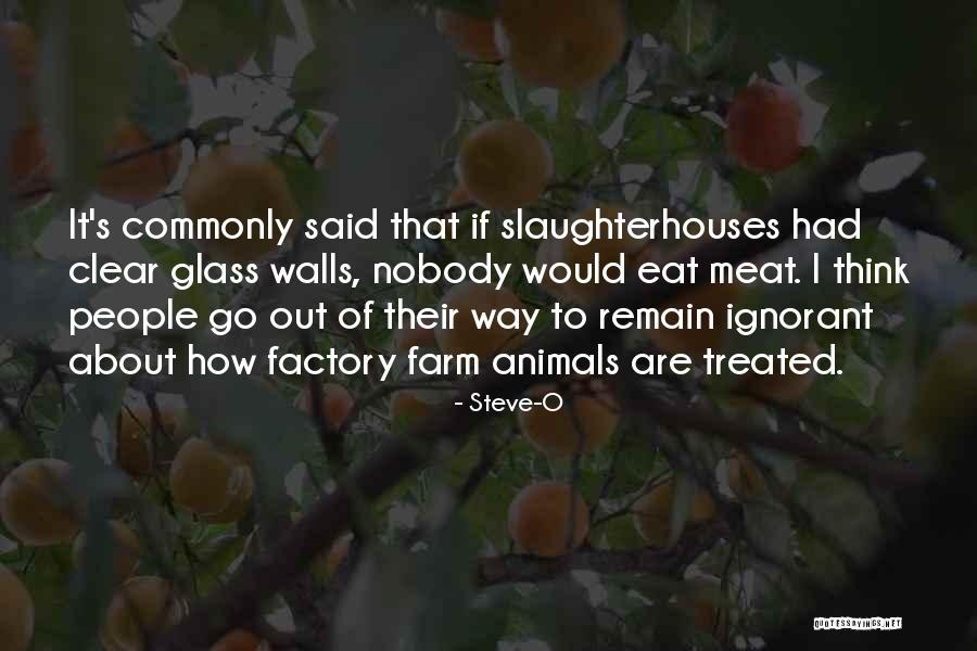 Slaughterhouses Animals Quotes By Steve-O Slaughterhouses Animals Quotes By Steve-O