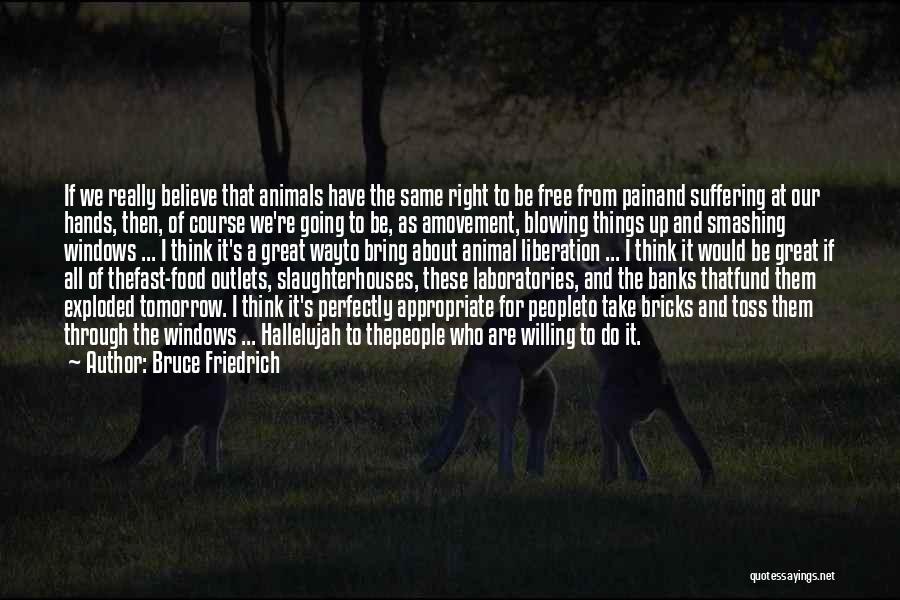 Slaughterhouses Quotes By Bruce Friedrich