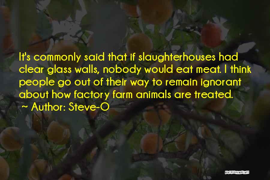 Slaughterhouses Quotes By Steve-O