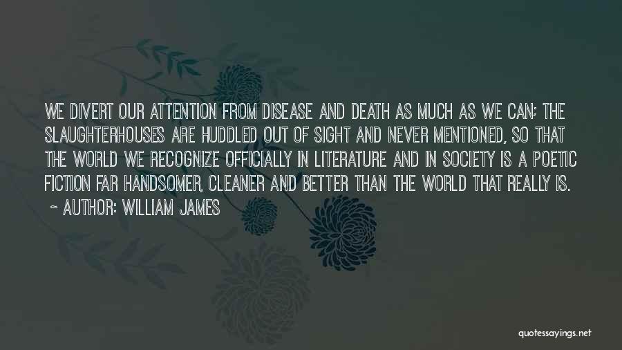 Slaughterhouses Quotes By William James