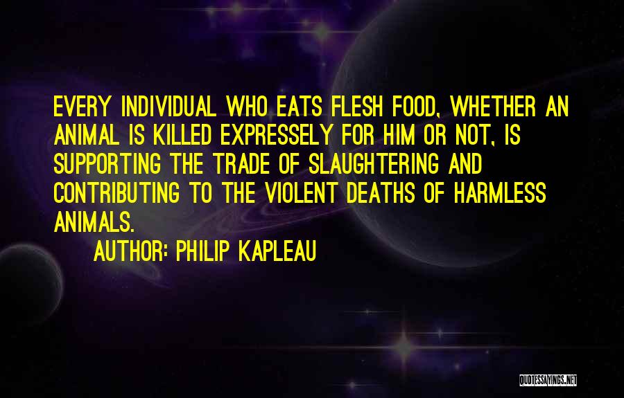 Slaughtering Animals Quotes By Philip Kapleau