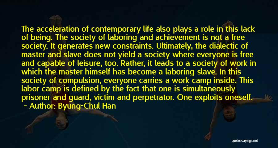 Slave Life Quotes By Byung-Chul Han