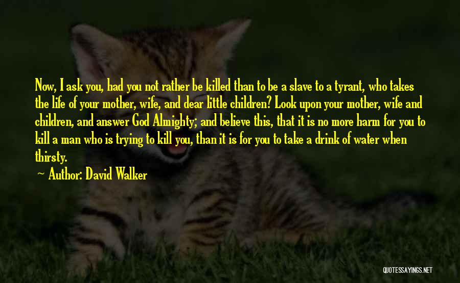 Slave Life Quotes By David Walker