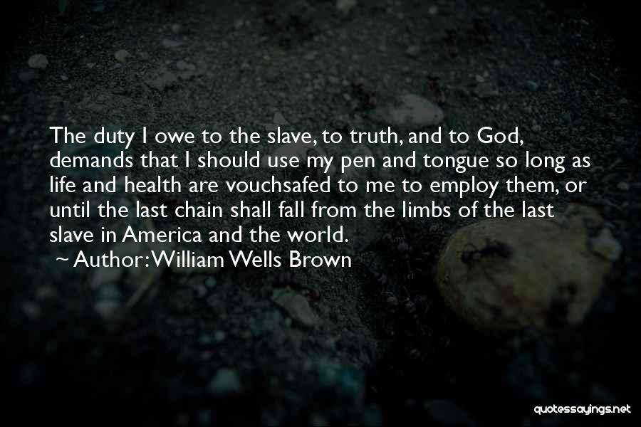 Slave Life Quotes By William Wells Brown