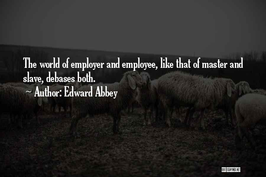 Slave Master Quotes By Edward Abbey