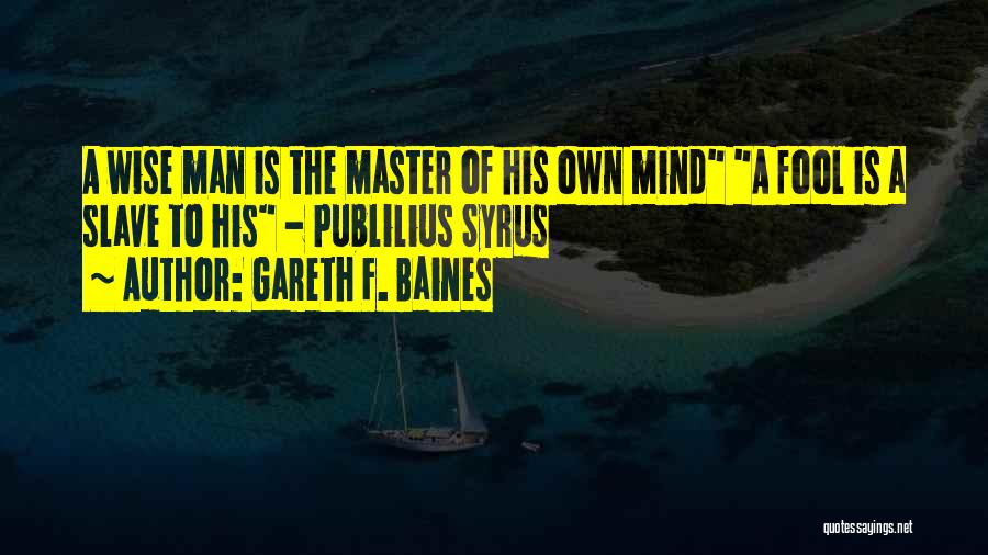 Slave Master Quotes By Gareth F. Baines