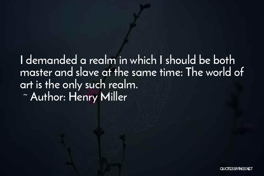 Slave Master Quotes By Henry Miller