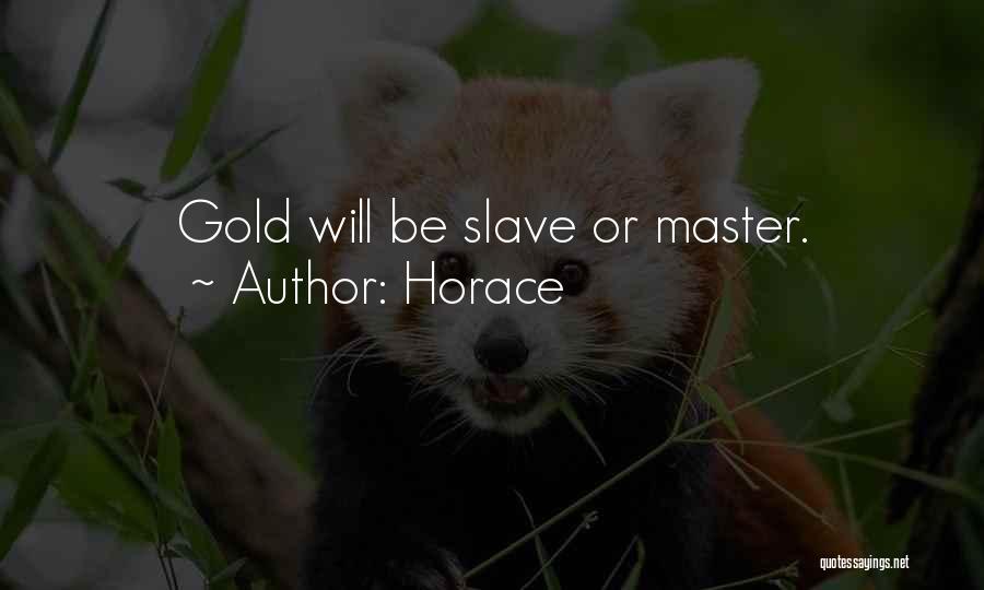 Slave Master Quotes By Horace