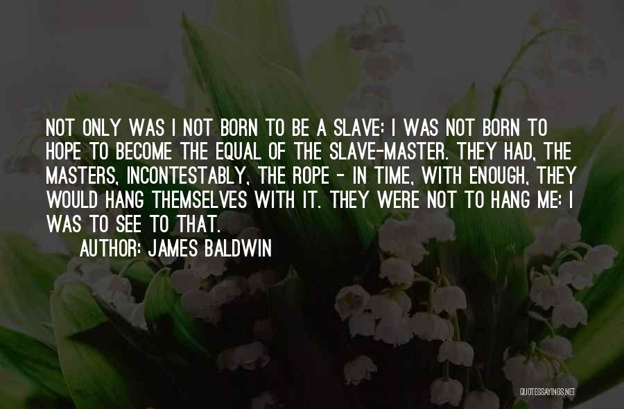 Slave Master Quotes By James Baldwin