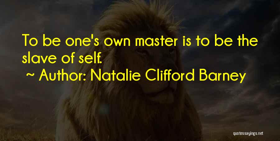 Slave Master Quotes By Natalie Clifford Barney