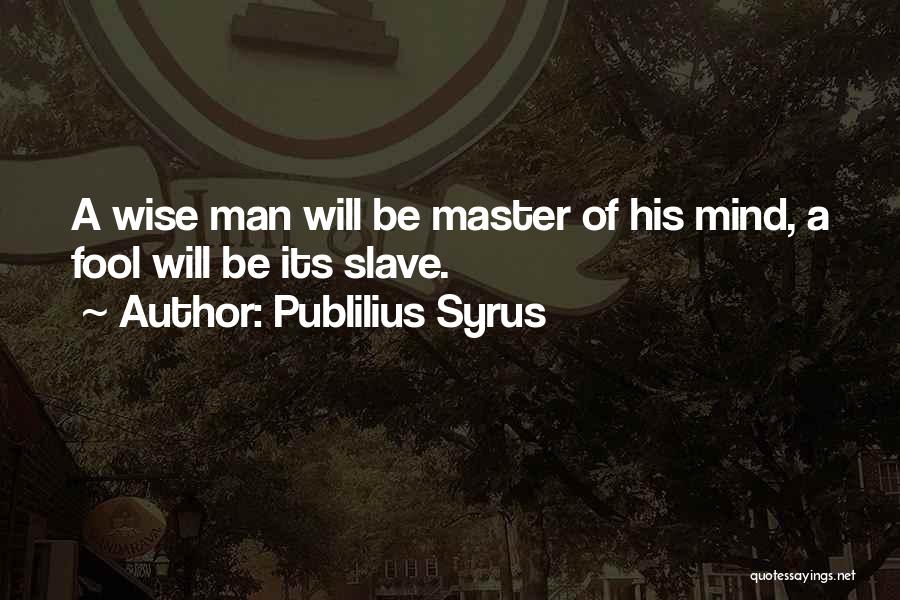 Slave Master Quotes By Publilius Syrus