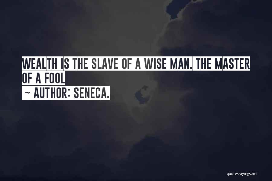Slave Master Quotes By Seneca.