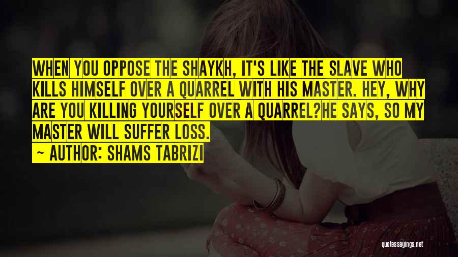 Slave Master Quotes By Shams Tabrizi
