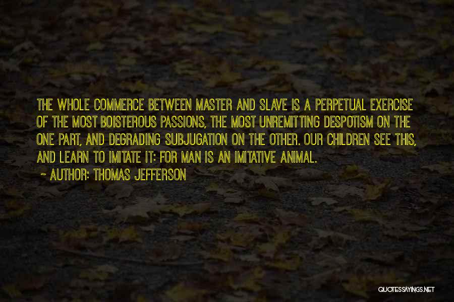 Slave Master Quotes By Thomas Jefferson