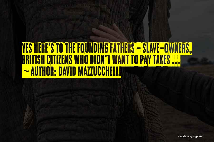 Slave Owners Quotes By David Mazzucchelli