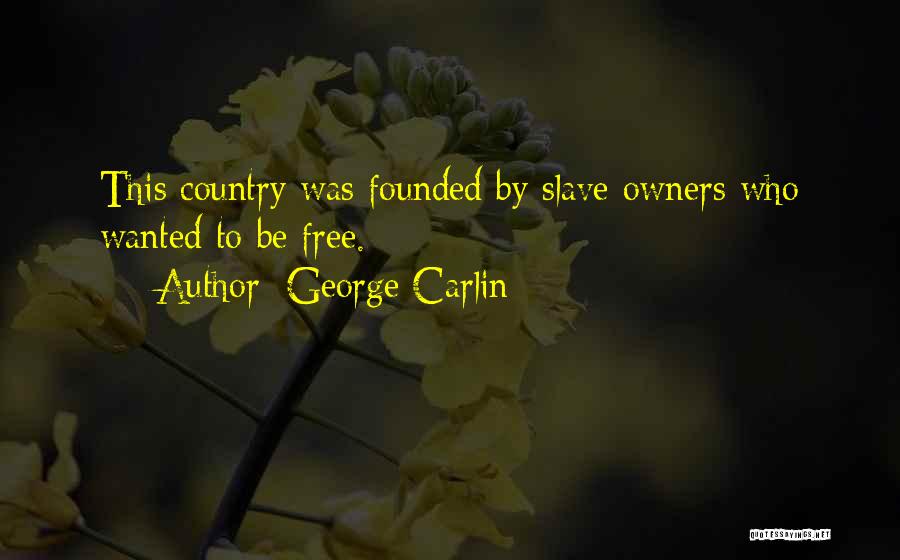 Slave Owners Quotes By George Carlin