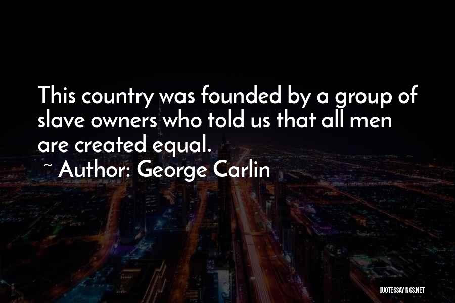 Slave Owners Quotes By George Carlin