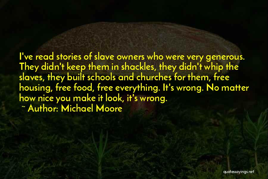 Slave Owners Quotes By Michael Moore