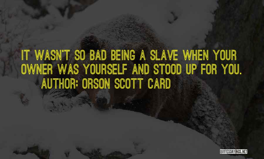 Slave Owners Quotes By Orson Scott Card