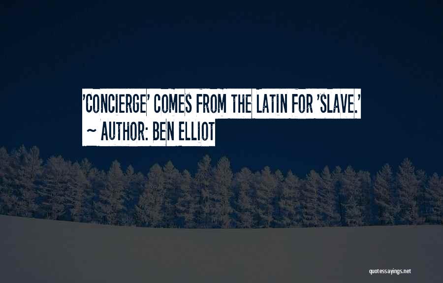 Slave Quotes By Ben Elliot