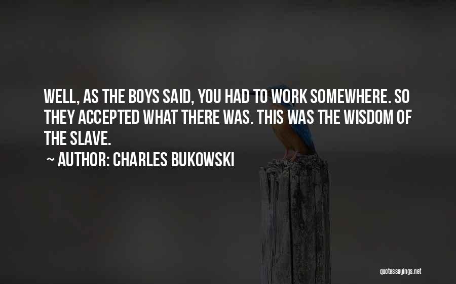 Slave Quotes By Charles Bukowski