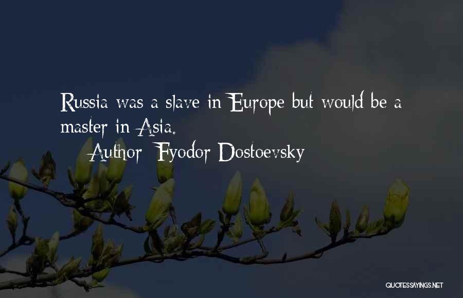 Slave Quotes By Fyodor Dostoevsky