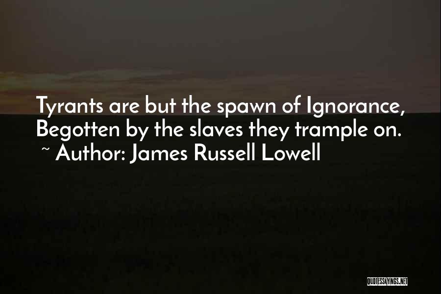 Slave Quotes By James Russell Lowell