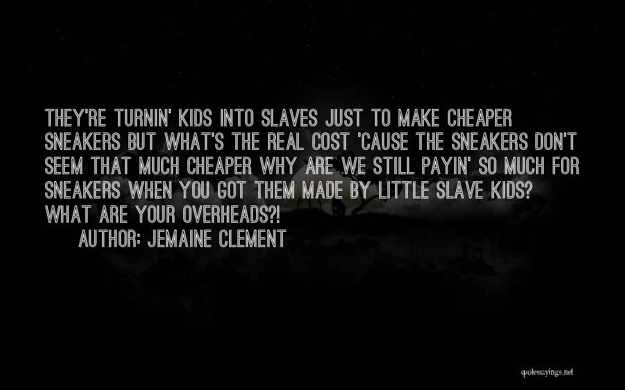 Slave Quotes By Jemaine Clement