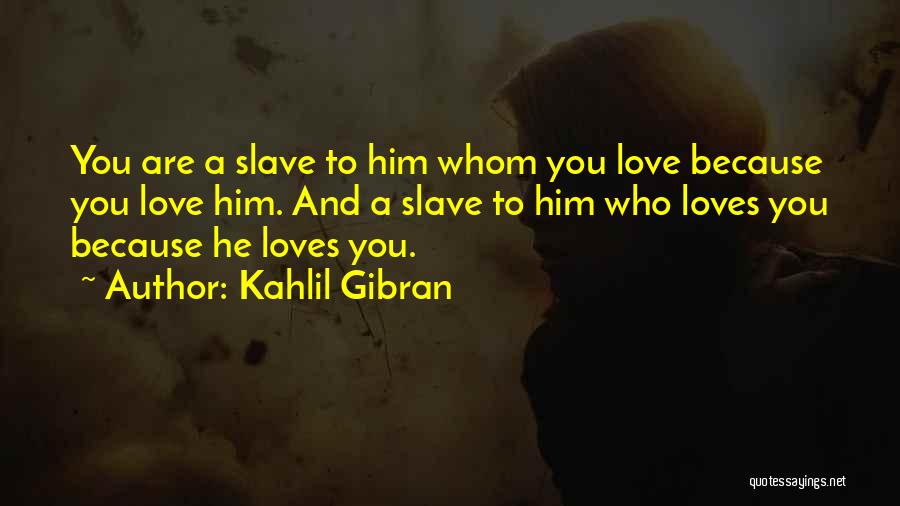 Slave Quotes By Kahlil Gibran