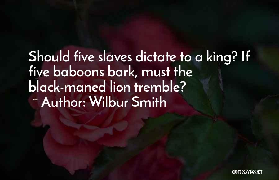 Slave Quotes By Wilbur Smith